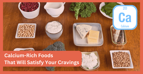 Calcium-Rich Foods That Will Satisfy Your Cravings