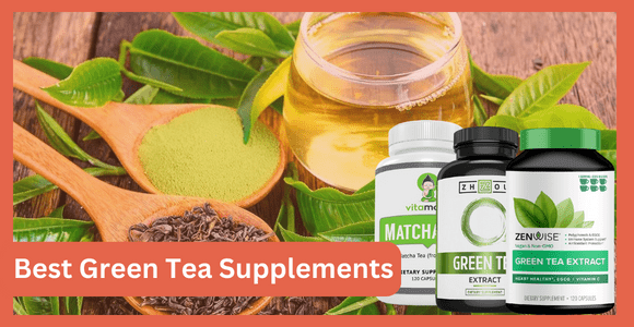 Best Green Tea Supplements