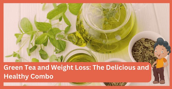 Green Tea and Weight Loss. The Delicious and Healthy Combo